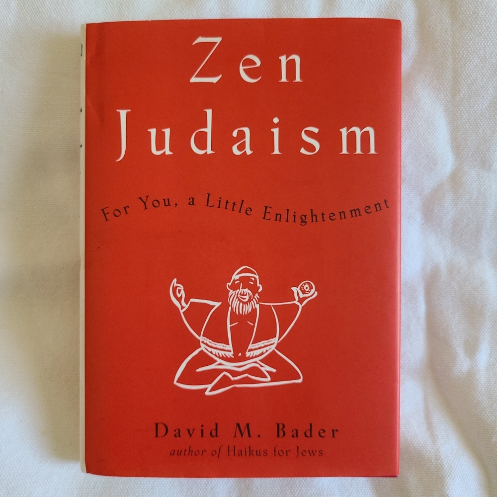 Zen Judaism: For You, A Little Enlightenment by David M. Bader